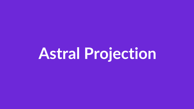 Astral Projection: Explore the Spirit World